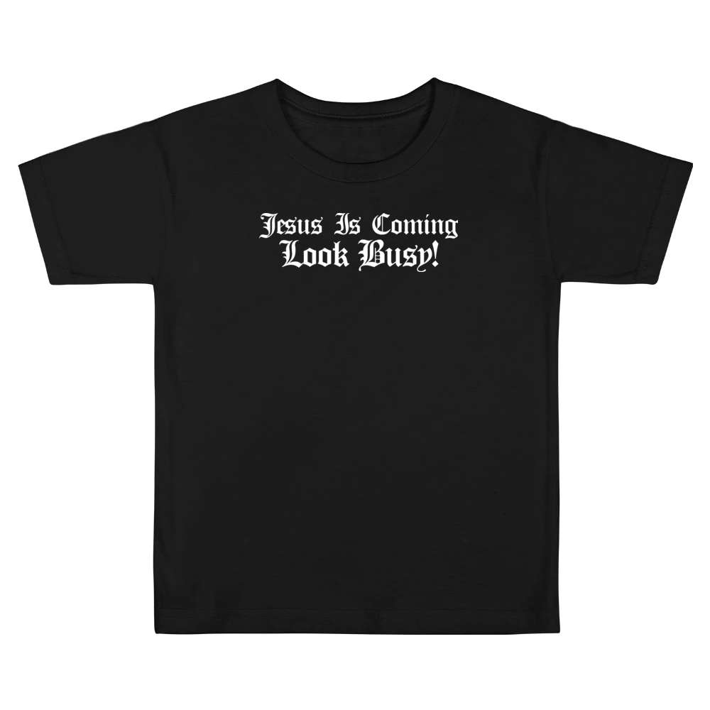 Jesus Is Coming Look Busy Kids Boys Girls T-Shirt