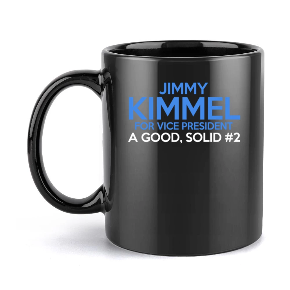 Jimmy Kimmel For Vice President A Good Solid Number 2 Funny American P Black Mug
