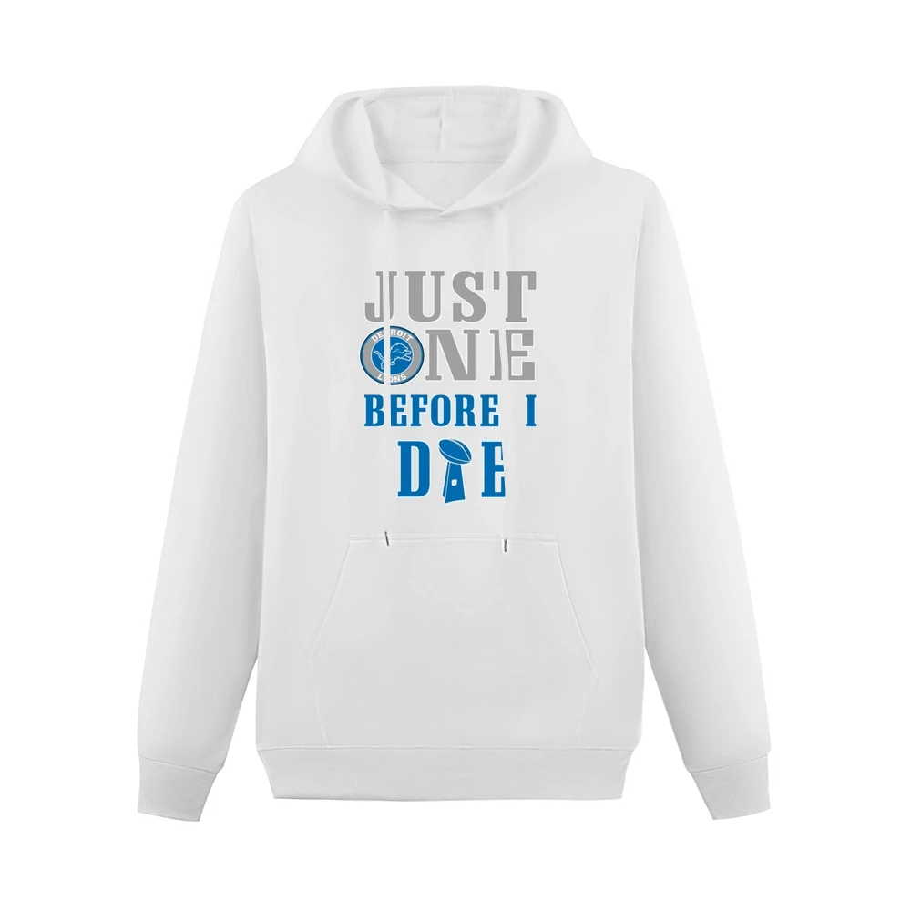 Just One Before I Die Detroit Football Team Men Hoodie With Pocket