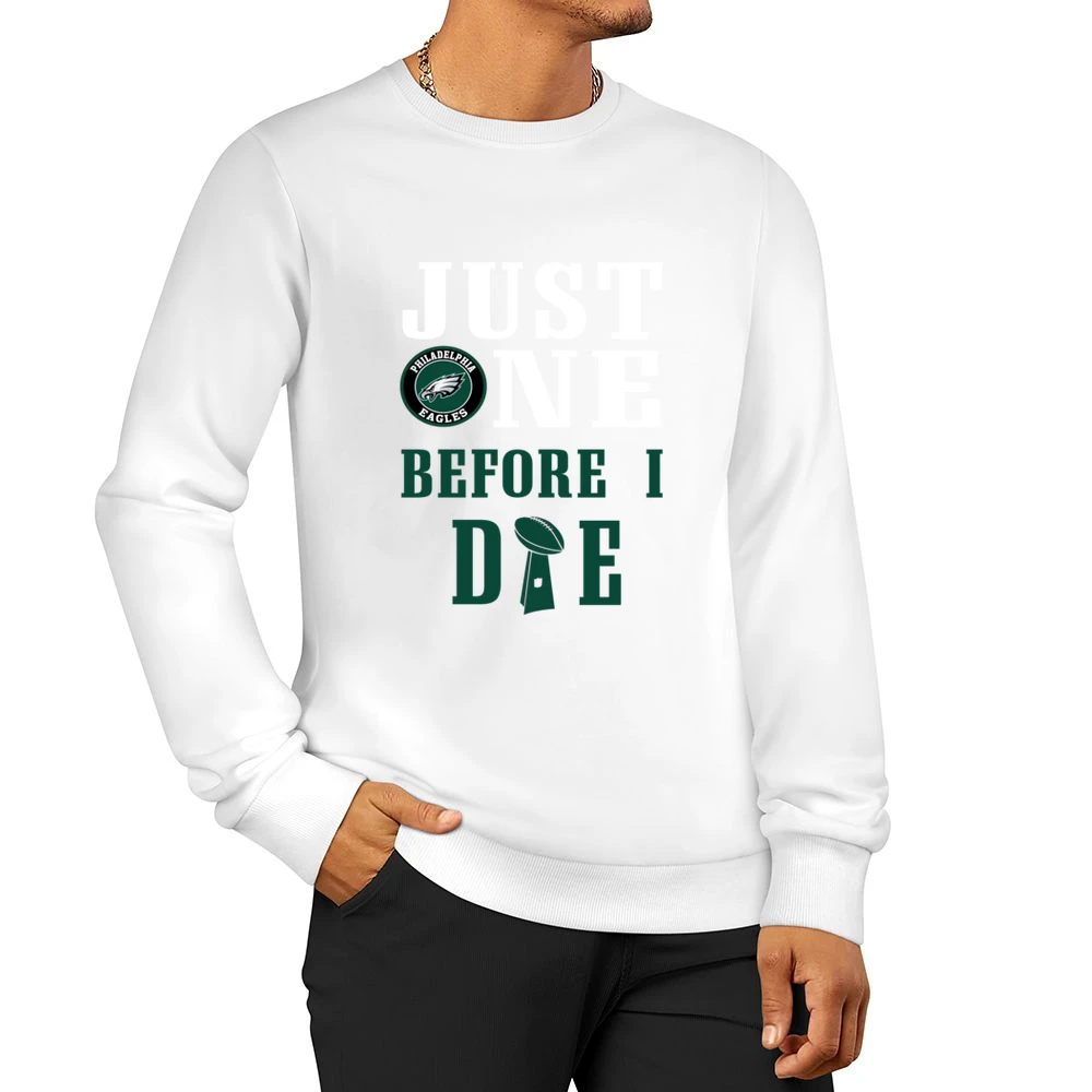 Just One Before I Die Football Team Philadelphia Men Pullover Sweatshirt