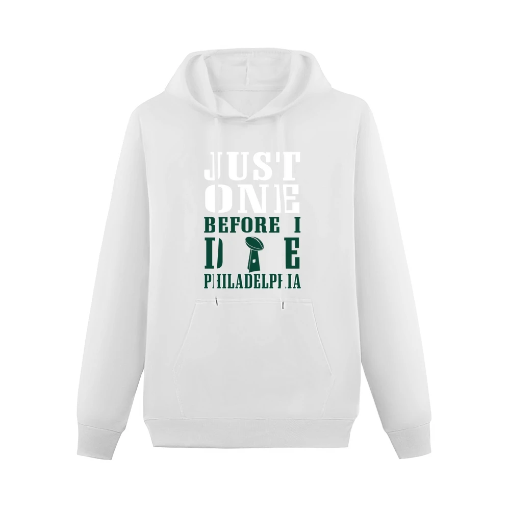 Just One Before I Die Philadelphia Football Men Hoodie With Pocket