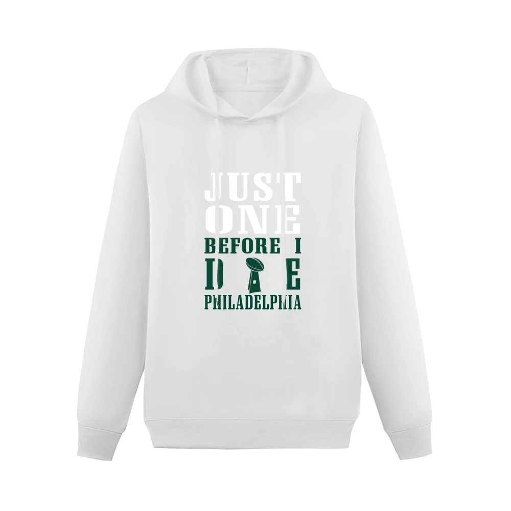 Just One Before I Die Philadelphia Football Men Hoodie Without Pocket