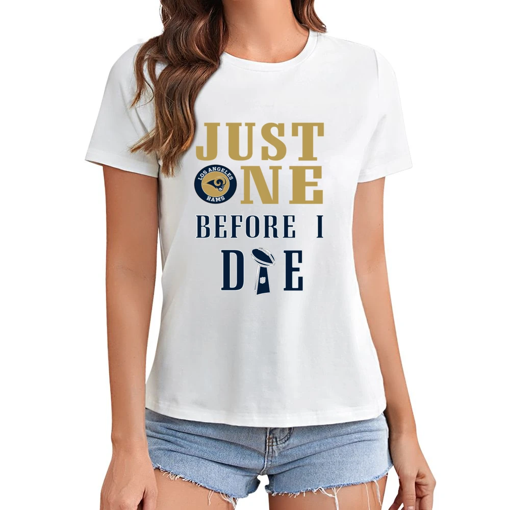 Just One Before I Die Rams Football Team Asian Size Women Ladies T-shirt