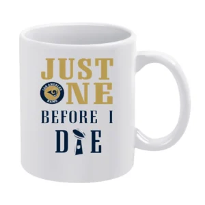 Just One Before I Die Rams Football Team White Mug