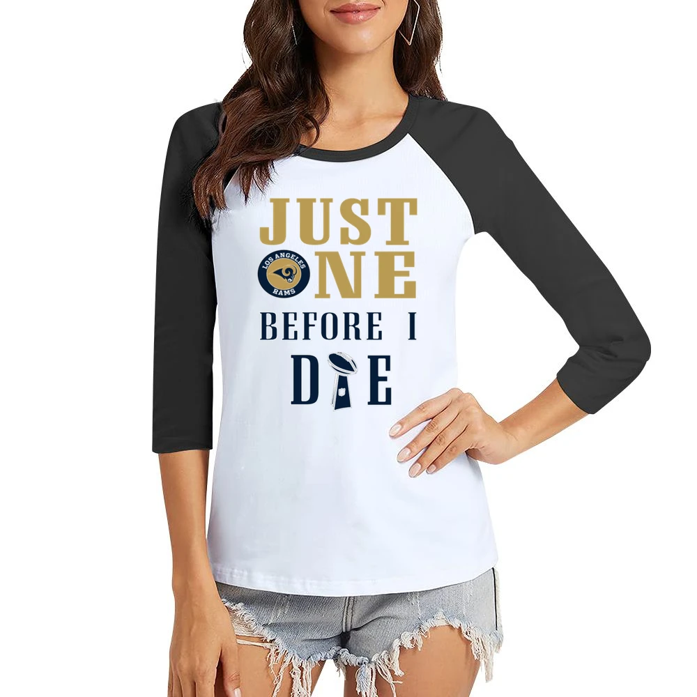 Just One Before I Die Rams Football Team Women Ladies 3-4 Sleeve T-Shirt