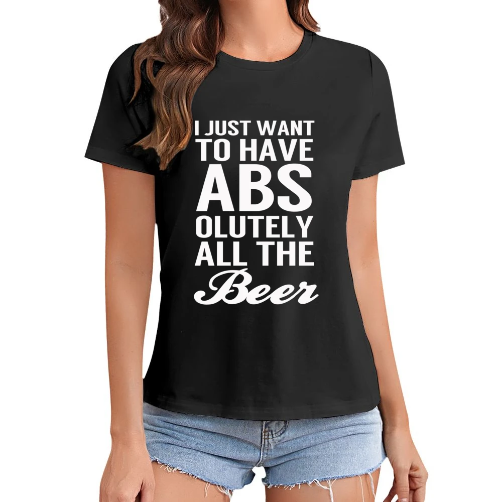 Just Want To Have Abs Absolutely All The Beer Funny Workout Party Grap Asian Size Women Ladies T-shirt