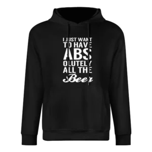 Just Want To Have Abs Absolutely All The Beer Funny Workout Party Grap European Size Men Hoodie