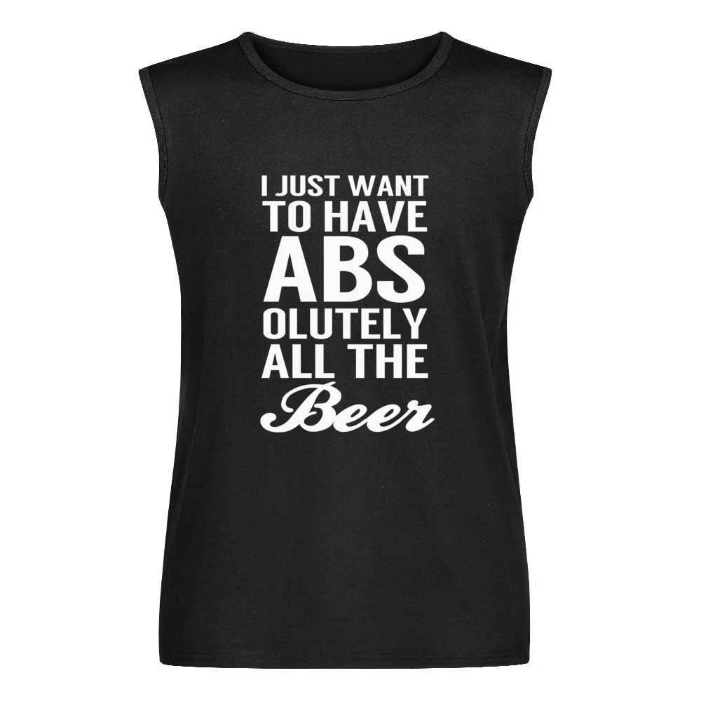 Just Want To Have Abs Absolutely All The Beer Funny Workout Party Grap Men Sleeveless T-Shirt