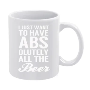 Just Want To Have Abs Absolutely All The Beer Funny Workout Party Grap White Mug