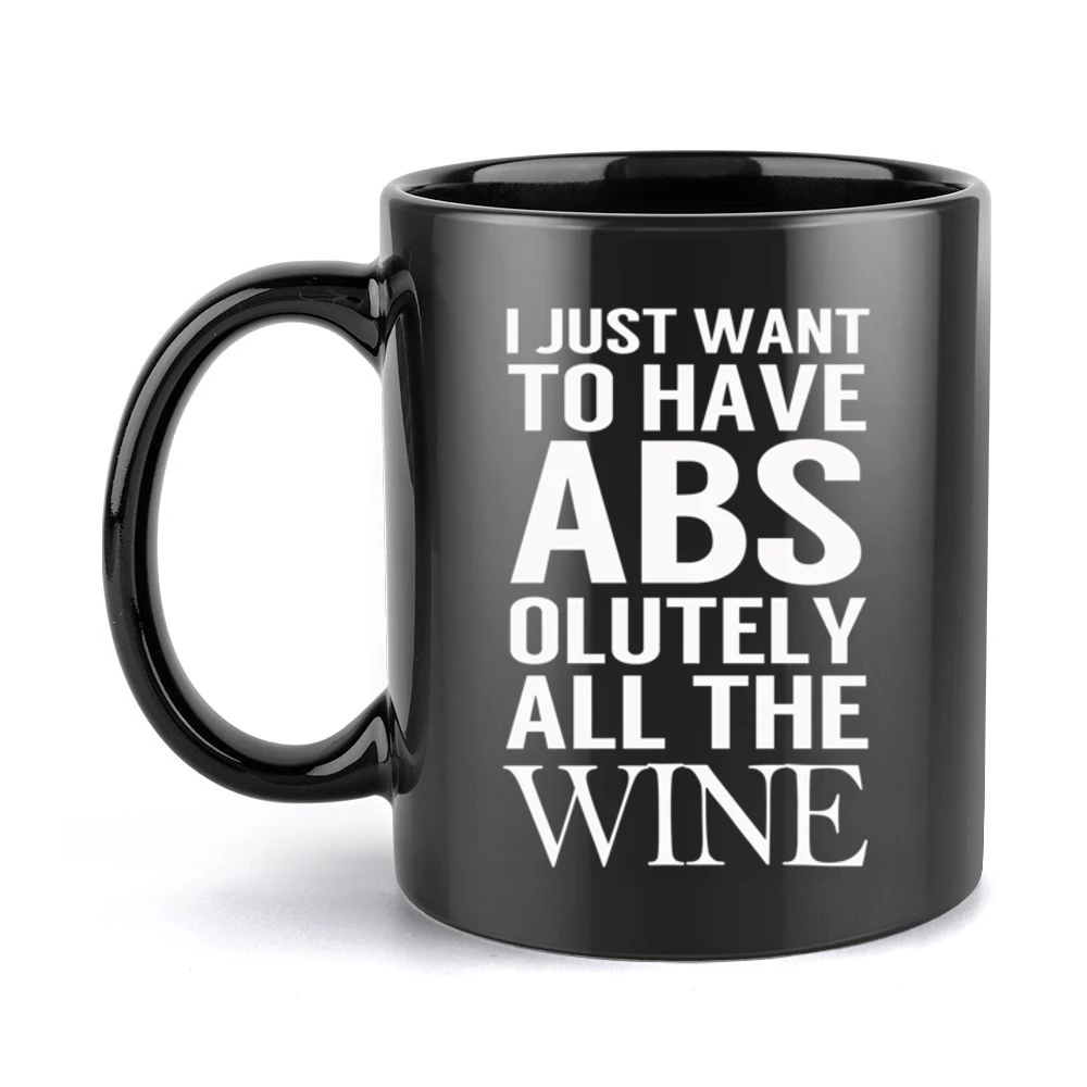 Just Want To Have Abs Absolutely All The Wine Fun Workout Party Graphi Black Mug