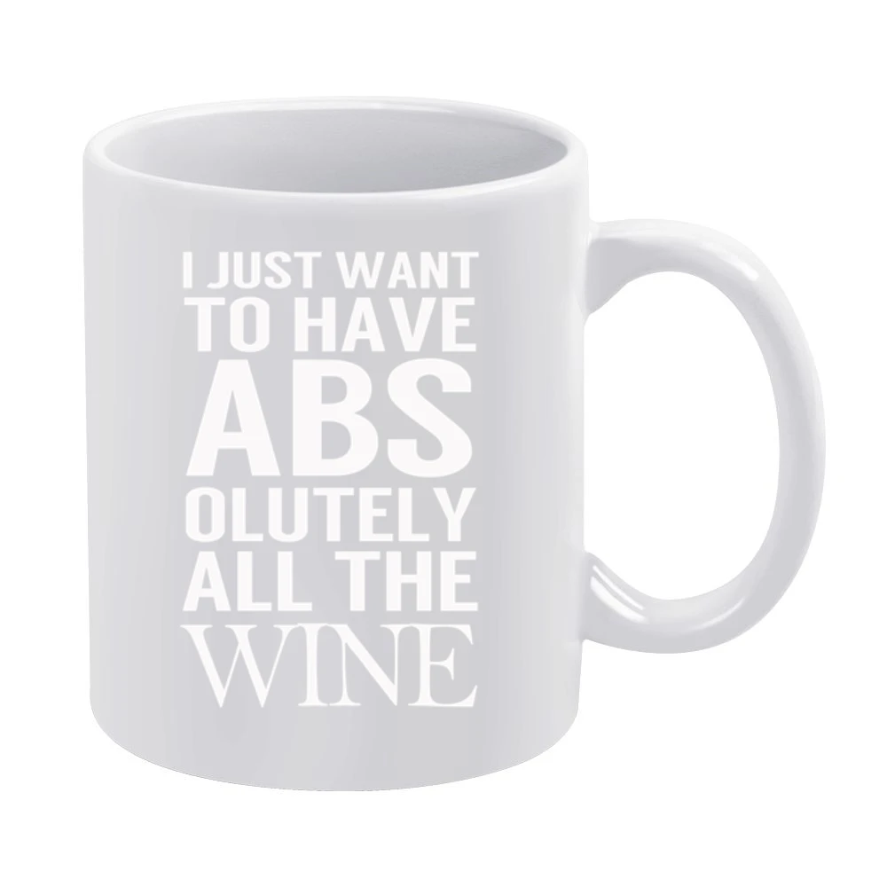 Just Want To Have Abs Absolutely All The Wine Fun Workout Party Graphi White Mug