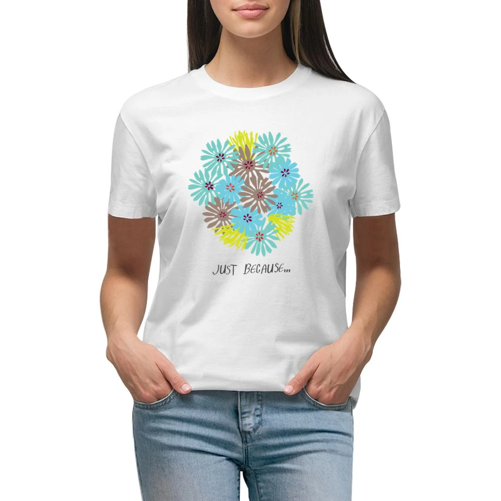 Just because blooming colour flowers Premium Women Ladies T-shirt