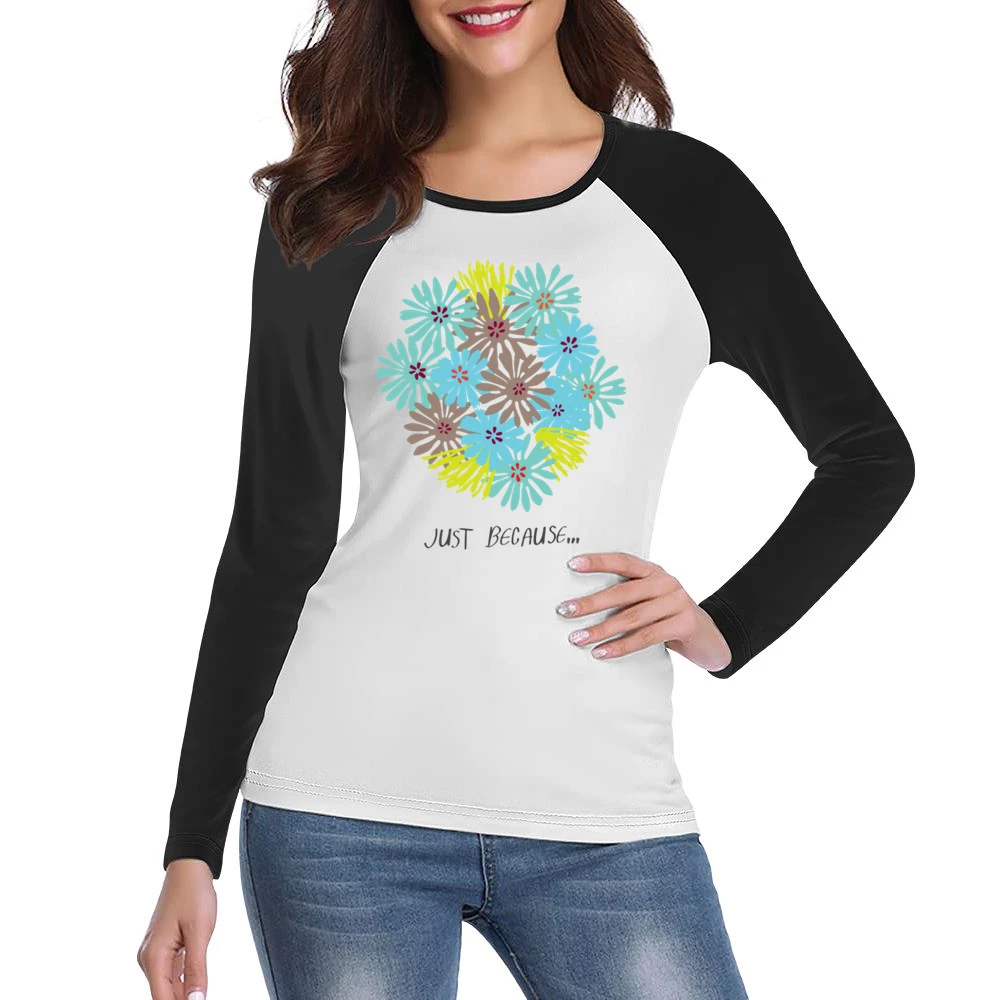 Just because blooming colour flowers Women Ladies Long Sleeve T-Shirt