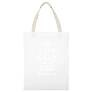 Keep Calm And Let Dad Handle It Tshirt White Canvas Tote Shopping Bag