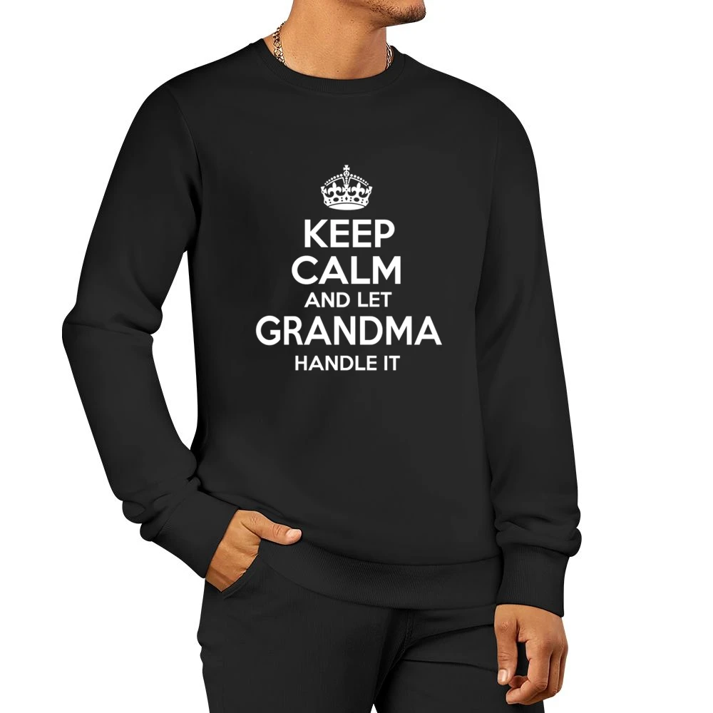 Keep Calm And Let Grandma Handle It Tshirt (all Styles And Colors Avai Men Pullover Sweatshirt