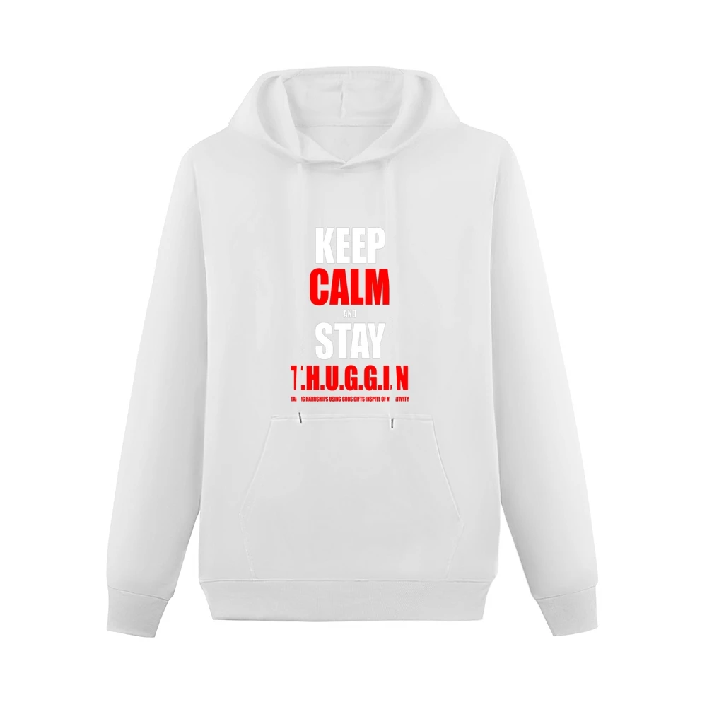 Keep Calm And Stay Thuggin Tshirt (all Styles And Sizes Available) Men Hoodie With Pocket