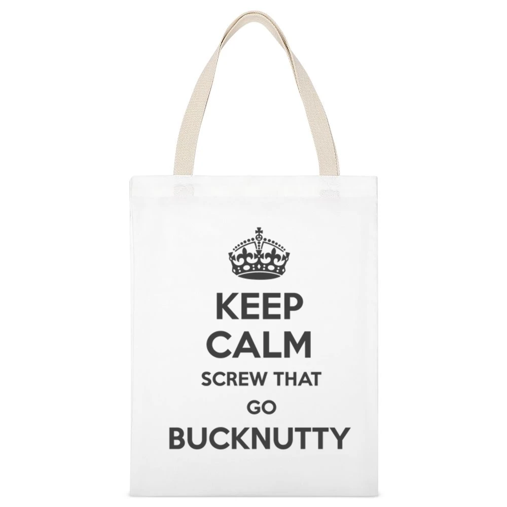 Keep Calm Screw That Go Bucknutty White Canvas Tote Shopping Bag