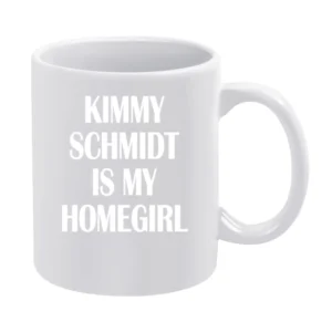 Kimmy Schmidt Is My Homegirl Funny TV Show Graphic Tee Shirt White Mug