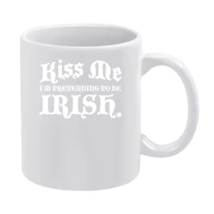 Kiss Me I Am Pretending To Be Irish Funny Saint Patricks Day White Mug