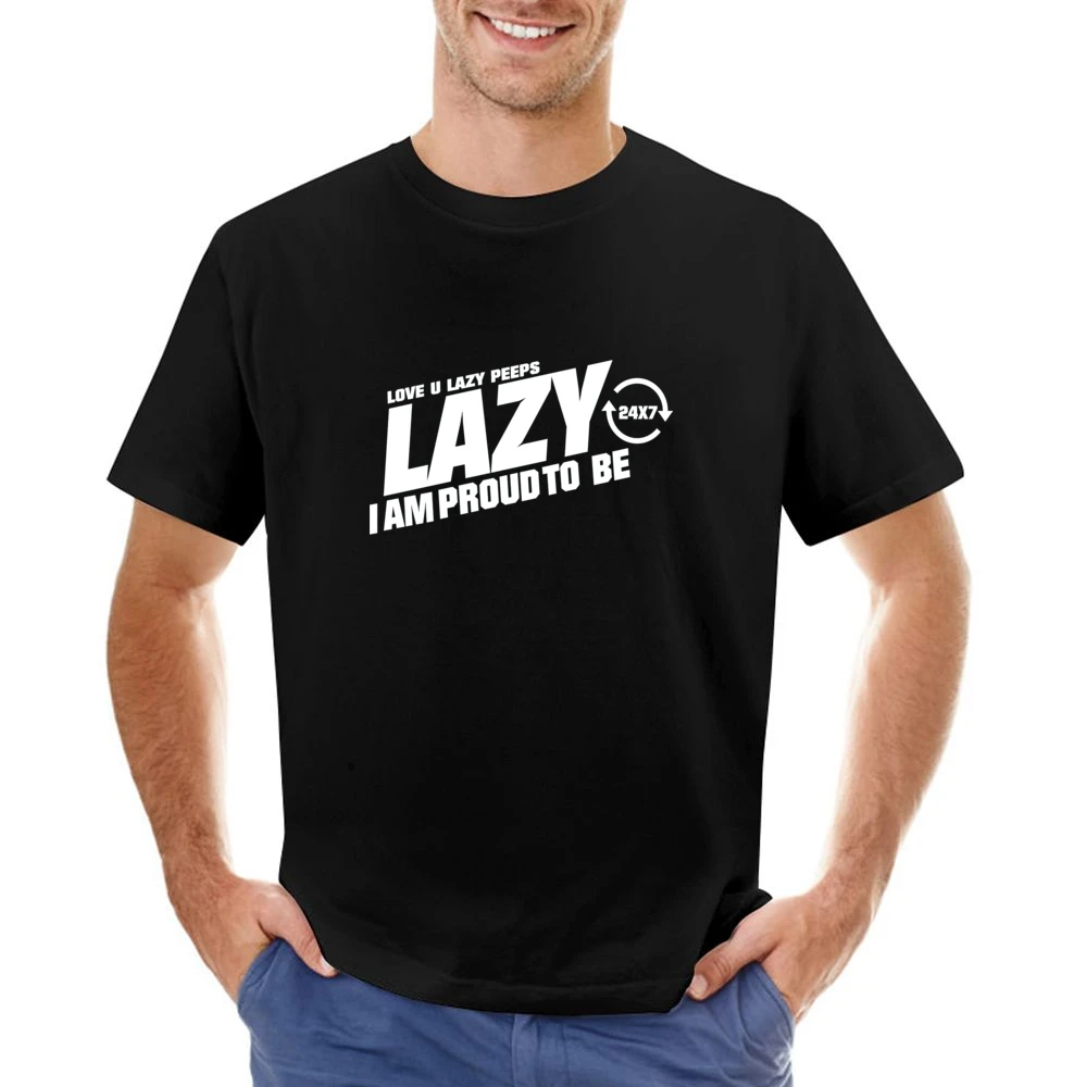 Lazy I am Proud to be - love you lazy peps Asian Size Men T-Shirt