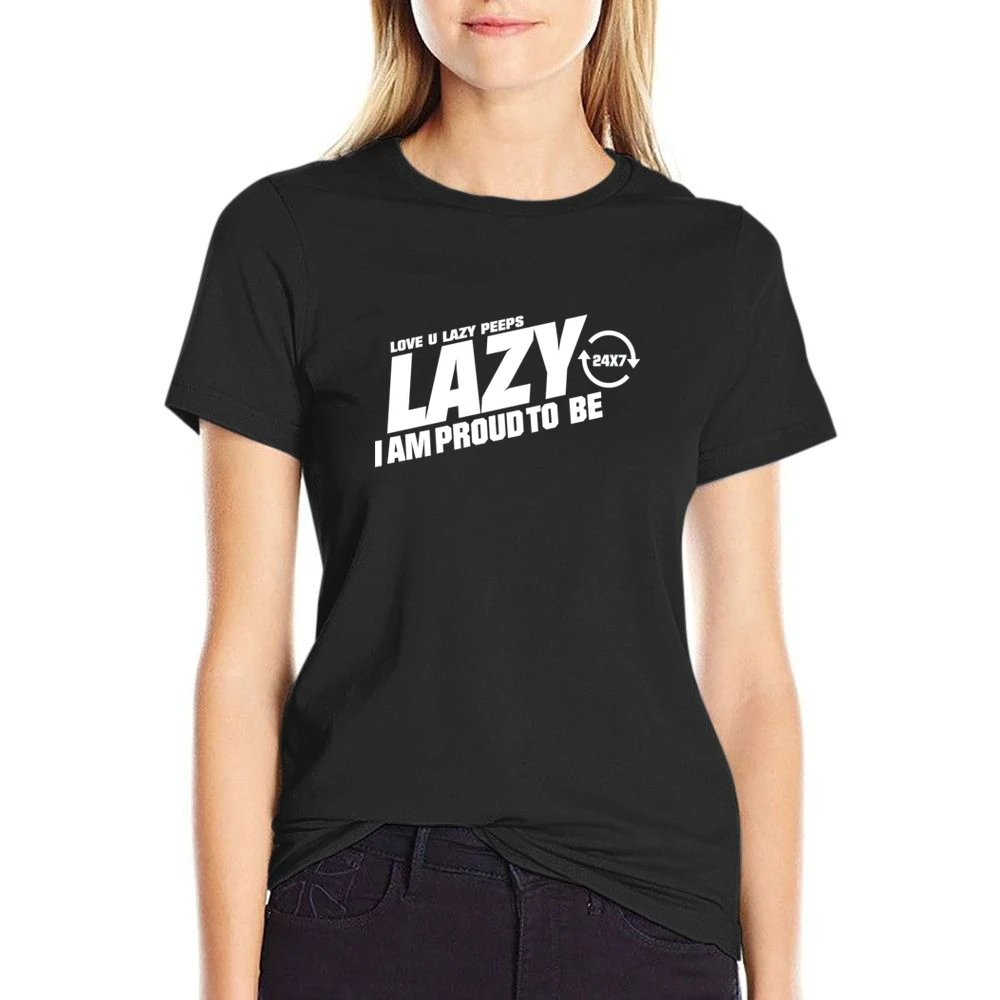Lazy I am Proud to be - love you lazy peps US Size Women Ladies T-shirt
