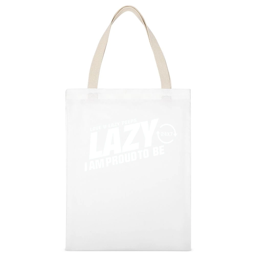 Lazy I am Proud to be - love you lazy peps White Canvas Tote Shopping Bag