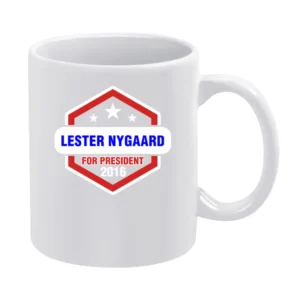 Lester Nygaard For President 2016 Fargo TV Show White Mug