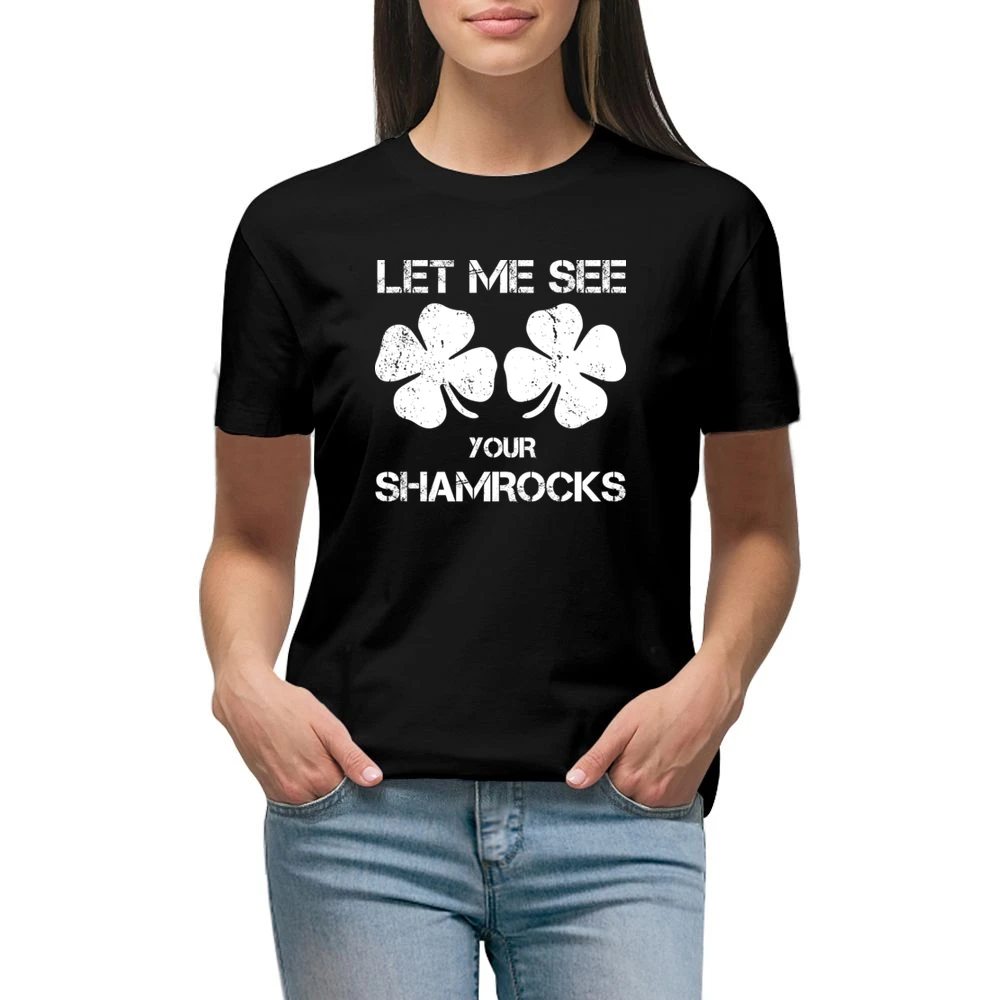 Let Me See Your Shamrocks Funny St Patrick's Day Premium Women Ladies T-shirt