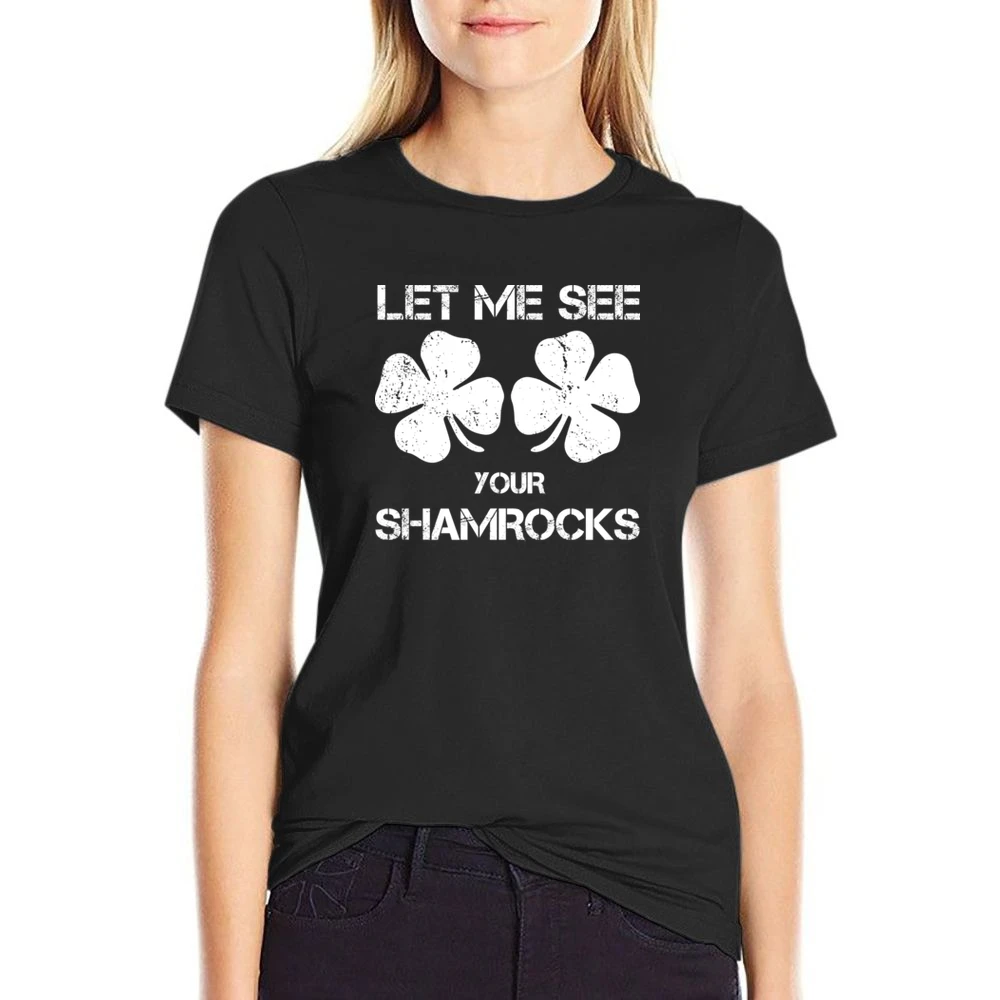Let Me See Your Shamrocks Funny St Patrick's Day US Size Women Ladies T-shirt