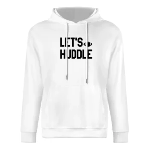 Lets Huddle Funny Pun American Football Fan Graphic Tee Shirt European Size Men Hoodie