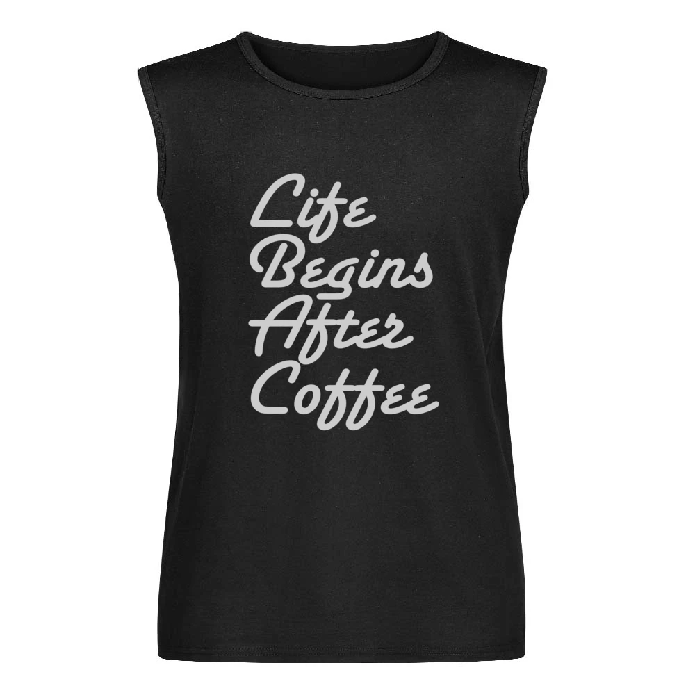 Life Begins After Coffee Funny Tee Shirt Men Sleeveless T-Shirt