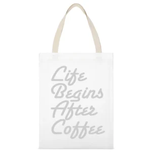 Life Begins After Coffee Funny Tee Shirt White Canvas Tote Shopping Bag