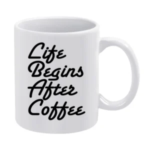 Life Begins After Coffee Funny Tee Shirt White Mug