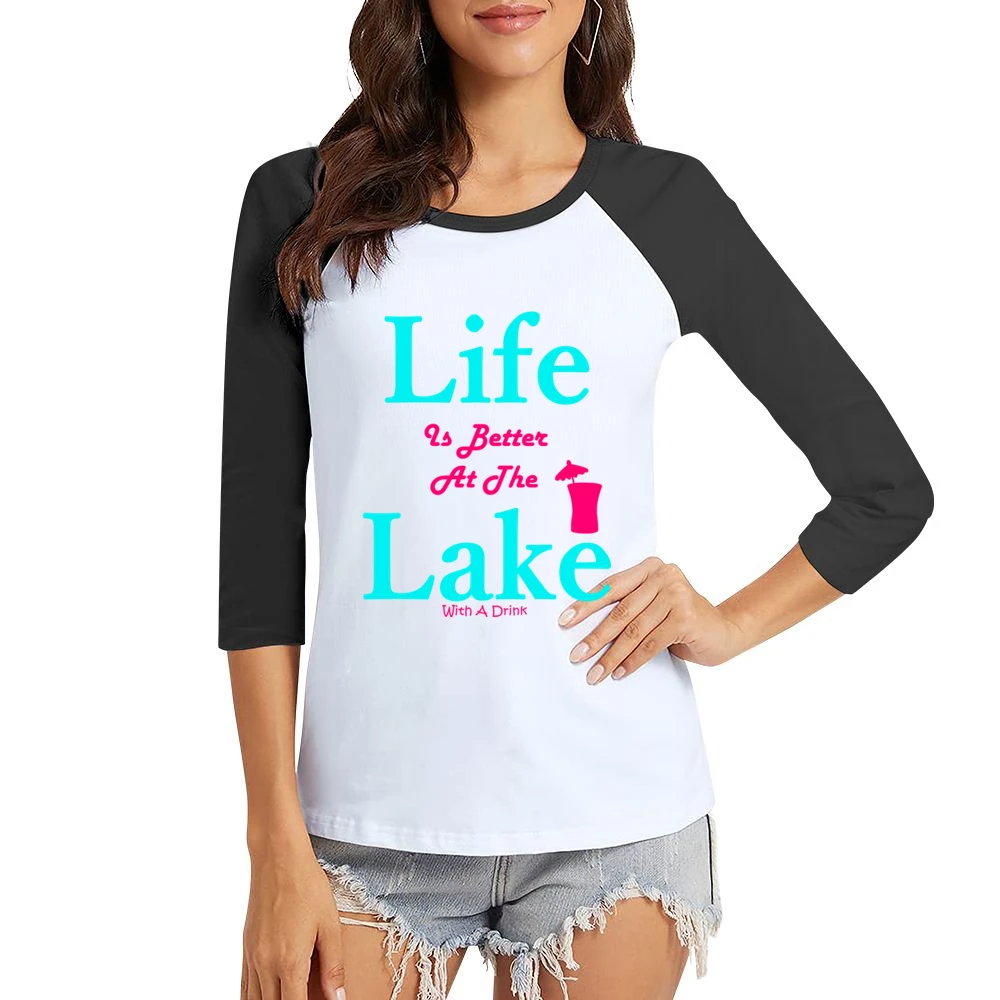 Life Is Better At The Lake With A Drink Women Ladies 3-4 Sleeve T-Shirt