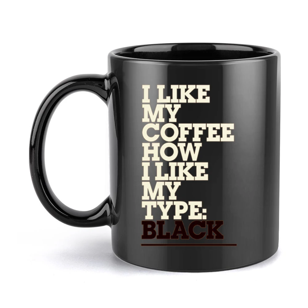 Like My Coffee How I Like My Type Black Fun Graphic Design Tee Shirt Black Mug