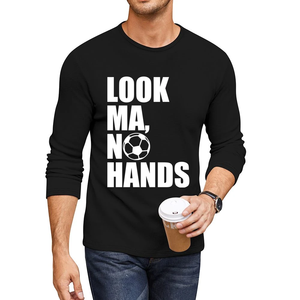 Look Ma No Hands Funny Soccer Player Fan Graphic Men CrewNeck Long Sleeve T-Shirt