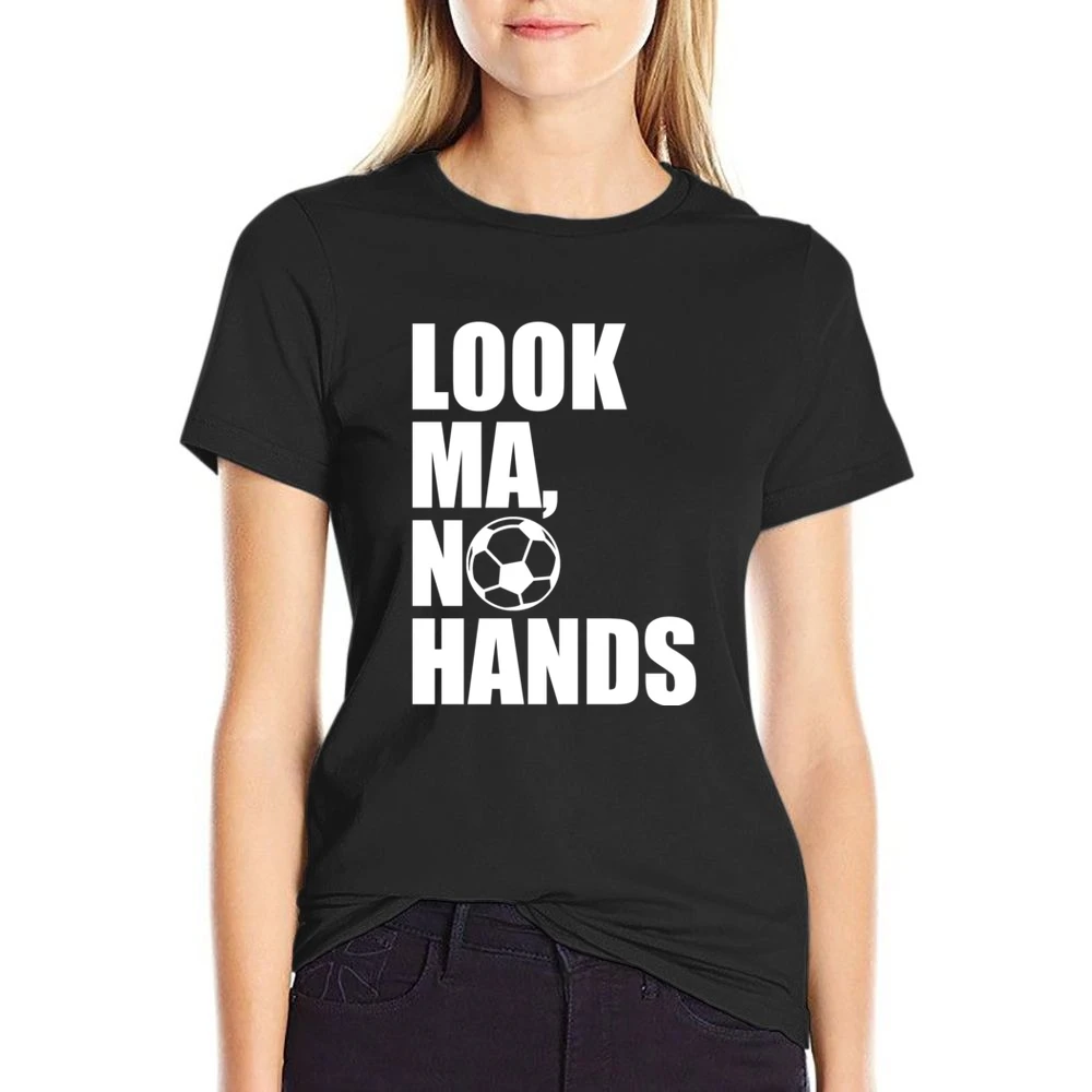 Look Ma No Hands Funny Soccer Player Fan Graphic US Size Women Ladies T-shirt