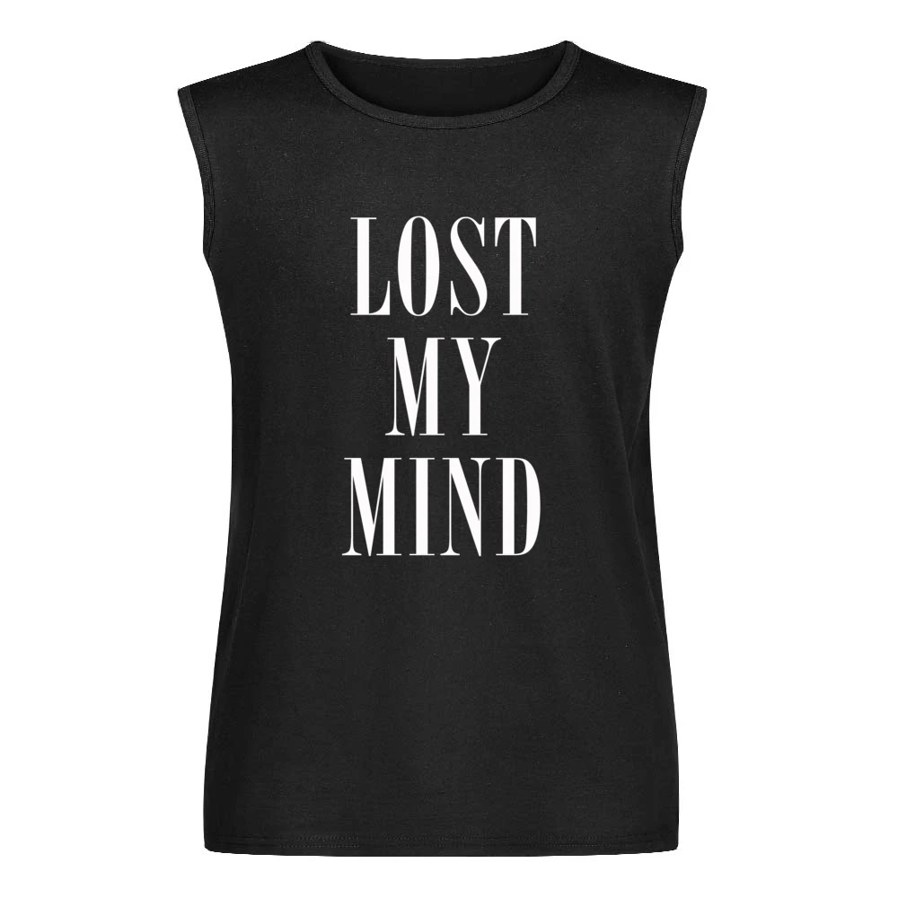 Lost My Mind Popular Celebrity Tee Shirt Men Sleeveless T-Shirt
