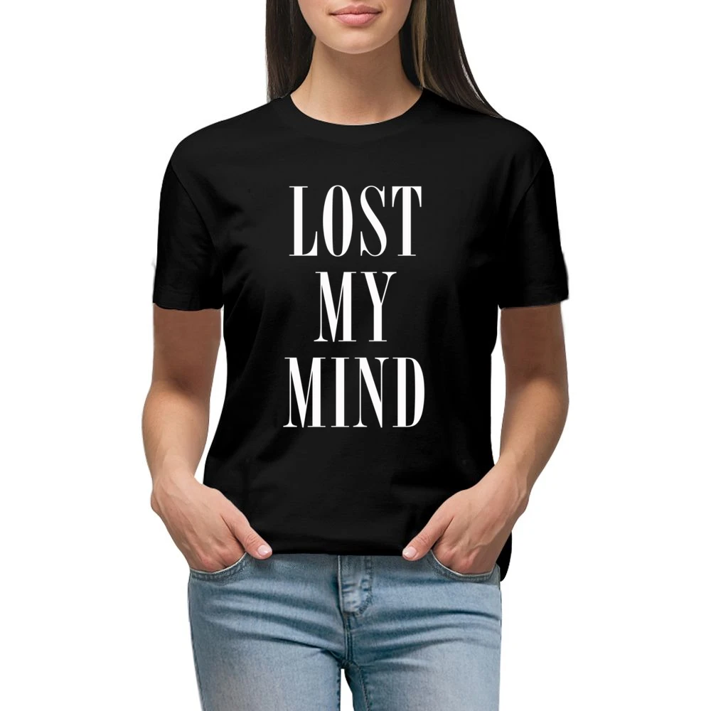 Lost My Mind Popular Celebrity Tee Shirt Premium Women Ladies T-shirt