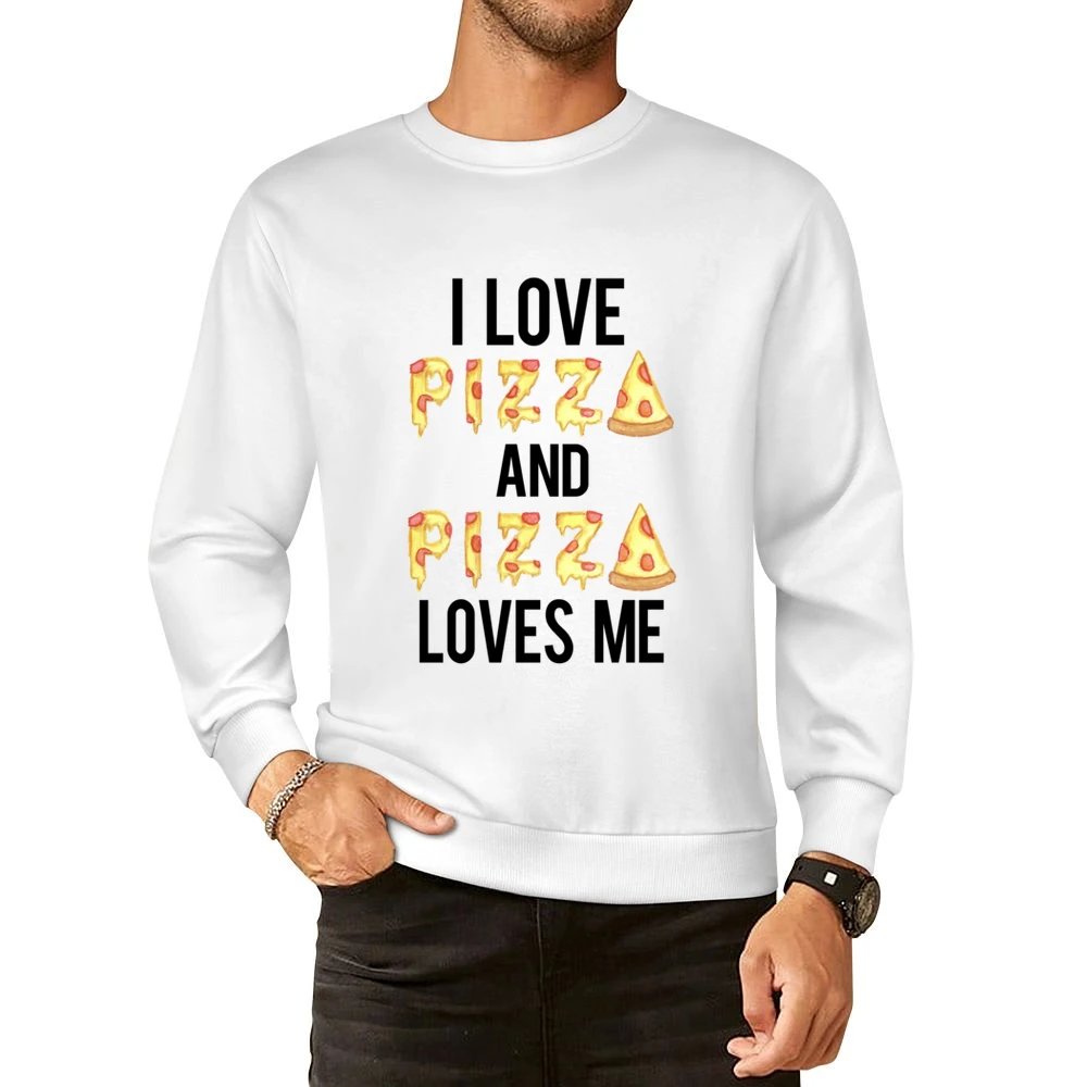Love Pizza And Pizza Loves Me Funny Food Tee Shirt European Size Pullover Sweater