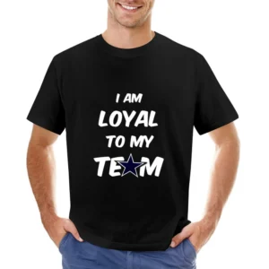 Loyal to my Team Cowboys Black Tshirt Asian Size Men T-Shirt