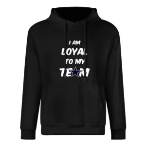 Loyal to my Team Cowboys Black Tshirt European Size Men Hoodie