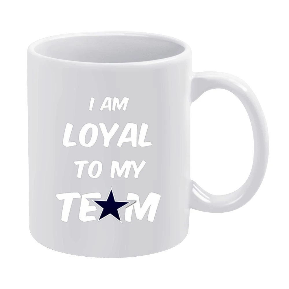 Loyal to my Team Cowboys Tshirt White Mug