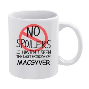 Macgyver No Spoilers Last Episode Tv Funny White Mug