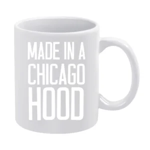 Made In A Chicago Hood Cool Urban Graphic City White Mug