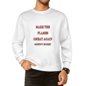 Make the Flames Great Again #Johnny Hockey Tshirt (all styles and colo European Size Pullover Sweater