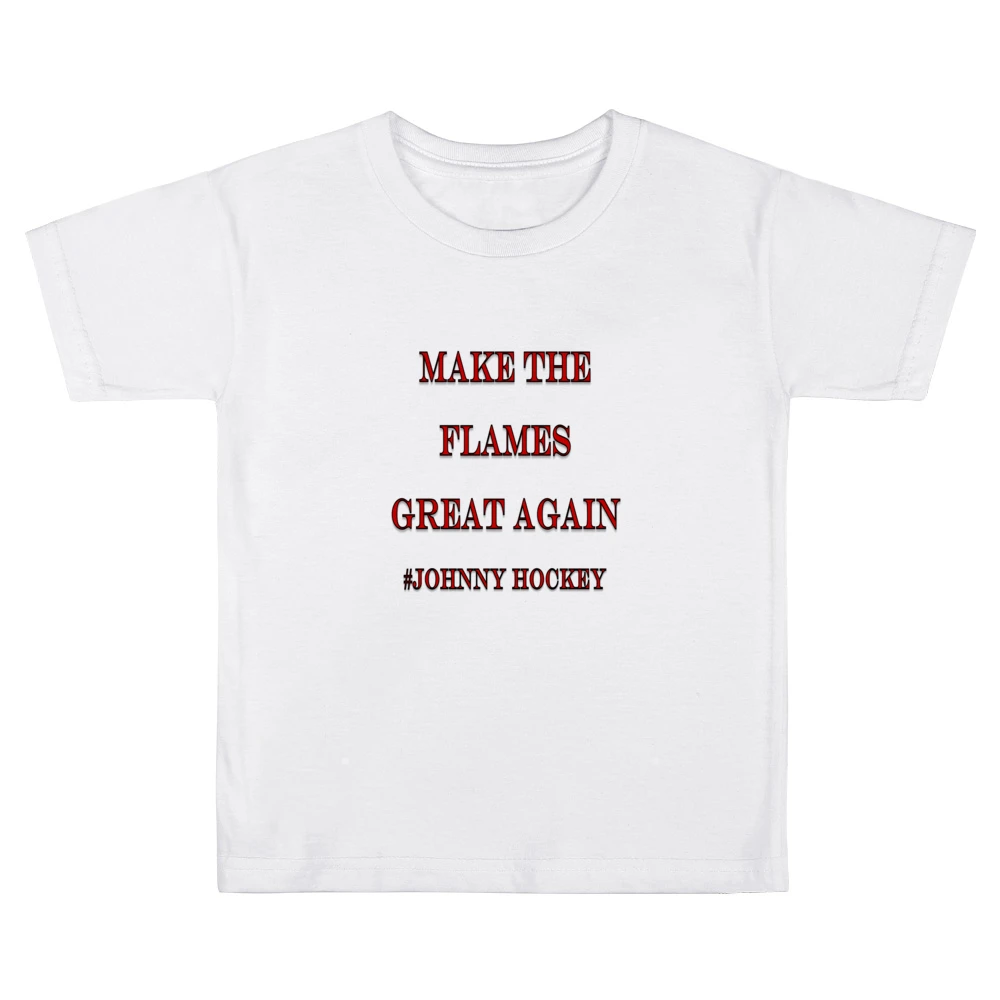 Make the Flames Great Again #Johnny Hockey Tshirt (all styles and colo Kids Boys Girls T-Shirt
