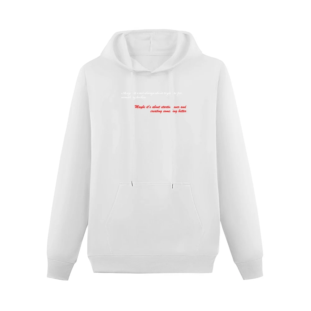 Maybe is not always about trying to fix something broken about startin Men Hoodie With Pocket
