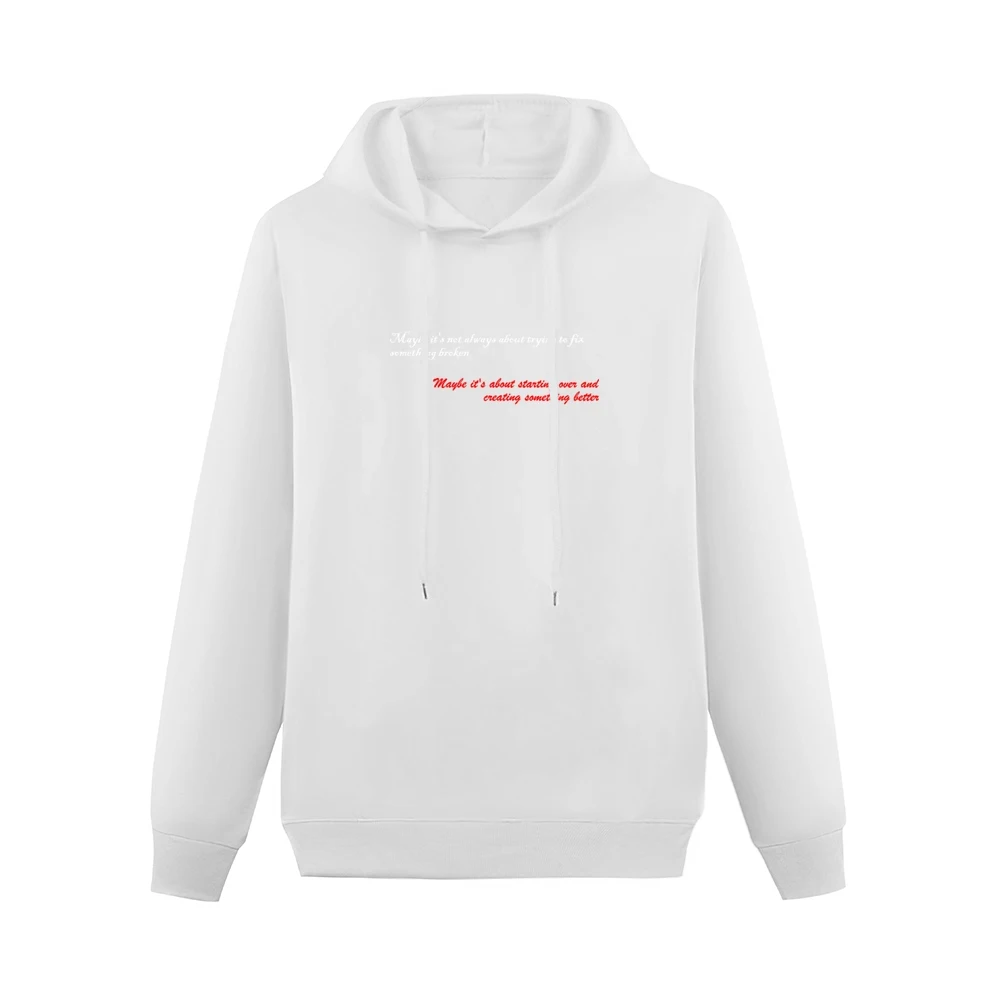 Maybe is not always about trying to fix something broken about startin Men Hoodie Without Pocket