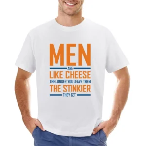 Men Are like cheese the longer you leave them the stinkier they get fu Asian Size Men T-Shirt